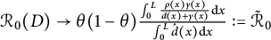 script upper R 0 left parenthesis upper D right parenthesis right arrow theta left parenthesis 1 minus theta right parenthesis StartFraction integral Subscript 0 Superscript upper L Baseline StartFraction rho left parenthesis x right parenthesis gamma left parenthesis x right parenthesis Over d left parenthesis x right parenthesis plus gamma left parenthesis x right parenthesis EndFraction d x Over integral Subscript 0 Superscript upper L Baseline ModifyingAbove d With caret left parenthesis x right parenthesis d x EndFraction colon equals ModifyingAbove script upper R With tilde Subscript 0
