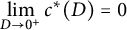 limit Underscript upper D right arrow 0 Superscript plus Baseline Endscripts c Superscript asterisk Baseline left parenthesis upper D right parenthesis equals 0