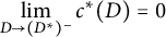 limit Underscript upper D right arrow left parenthesis upper D Superscript asterisk Baseline right parenthesis Superscript minus Baseline Endscripts c Superscript asterisk Baseline left parenthesis upper D right parenthesis equals 0