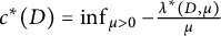c Superscript asterisk Baseline left parenthesis upper D right parenthesis equals inf Underscript mu greater than 0 Endscripts minus StartFraction lamda Superscript asterisk Baseline left parenthesis upper D comma mu right parenthesis Over mu EndFraction