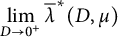 limit Underscript upper D right arrow 0 Superscript plus Baseline Endscripts ModifyingAbove lamda With quotation dash Superscript asterisk Baseline left parenthesis upper D comma mu right parenthesis