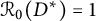 script upper R 0 left parenthesis upper D Superscript asterisk Baseline right parenthesis equals 1