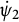 ModifyingAbove psi With dot Subscript 2