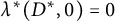 lamda Superscript asterisk Baseline left parenthesis upper D Superscript asterisk Baseline comma 0 right parenthesis equals 0