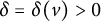 delta equals delta left parenthesis v right parenthesis greater than 0
