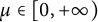 mu element of left bracket 0 comma plus infinity right parenthesis
