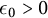 epsilon 0 greater than 0