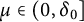 mu element of left parenthesis 0 comma delta 0 right bracket