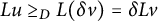 upper L u greater than or equals Subscript upper D Baseline upper L left parenthesis delta v right parenthesis equals delta upper L v