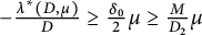 minus StartFraction lamda Superscript asterisk Baseline left parenthesis upper D comma mu right parenthesis Over upper D EndFraction greater than or equals StartFraction delta 0 Over 2 EndFraction mu greater than or equals StartFraction upper M Over upper D 2 EndFraction mu