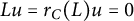 upper L u equals r Subscript upper C Baseline left parenthesis upper L right parenthesis u equals 0