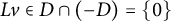 upper L v element of upper D intersection left parenthesis negative upper D right parenthesis equals StartSet 0 EndSet