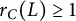 r Subscript upper C Baseline left parenthesis upper L right parenthesis greater than or equals 1