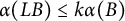 alpha left parenthesis upper L upper B right parenthesis less than or equals k alpha left parenthesis upper B right parenthesis