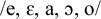 Phonetic transcription showing a sequence of five vowel symbols between forward slashes. The symbols are e, epsilon, a, open o, and o, each separated by a comma.