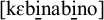 Phonetic transcription in brackets reading k epsilon b i n a b i n o. The first i and the second i both have a horizontal bar diacritic underneath them.