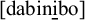 A phonetic transcription showing the word dabinibo enclosed in square brackets. The letter i has a horizontal line underneath it.