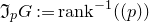 German upper I Subscript p Baseline upper G colon equals r a n k Superscript negative 1 Baseline left parenthesis left parenthesis p right parenthesis right parenthesis
