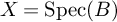 upper X equals upper S p e c left parenthesis upper B right parenthesis