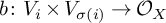 b colon upper V Subscript i Baseline times upper V Subscript sigma left parenthesis i right parenthesis Baseline right arrow script upper O Subscript upper X Baseline