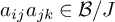 a Subscript i j Baseline a Subscript j k element of script upper B divided by upper J