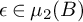 epsilon element of mu 2 left parenthesis upper B right parenthesis