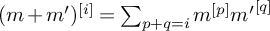 left parenthesis m plus m Superscript prime Baseline right parenthesis Superscript left bracket i right bracket Baseline equals sigma summation Underscript p plus q equals i Endscripts m Superscript left bracket p right bracket Baseline m prime Superscript left bracket q right bracket
