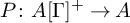 upper P colon upper A left bracket normal upper Gamma right bracket Superscript plus Baseline right arrow upper A