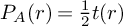 upper P Subscript upper A Baseline left parenthesis r right parenthesis equals one half t left parenthesis r right parenthesis