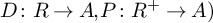 upper D colon upper R right arrow upper A comma upper P colon upper R Superscript plus Baseline right arrow upper A right parenthesis