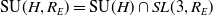 SU left parenthesis upper H comma upper R Subscript upper E Baseline right parenthesis equals SU left parenthesis upper H right parenthesis intersection upper S upper L left parenthesis 3 comma upper R Subscript upper E Baseline right parenthesis