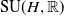 SU left parenthesis upper H comma double struck upper R right parenthesis