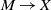 upper M right arrow upper X
