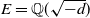 upper E equals double struck upper Q left parenthesis StartRoot negative d EndRoot right parenthesis