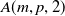 upper A left parenthesis m comma p comma 2 right parenthesis