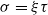 sigma equals xi tau