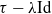 tau minus lamda normal upper I normal d