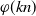 phi left parenthesis k n right parenthesis
