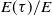 upper E left parenthesis tau right parenthesis divided by upper E