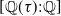 left bracket double struck upper Q left parenthesis tau right parenthesis colon double struck upper Q right bracket
