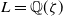 upper L equals double struck upper Q left parenthesis zeta right parenthesis