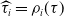 ModifyingAbove tau With caret Subscript i Baseline equals rho Subscript i Baseline left parenthesis tau right parenthesis