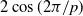 2 cosine left parenthesis 2 pi divided by p right parenthesis