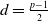 d equals StartFraction p minus 1 Over 2 EndFraction
