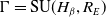 normal upper Gamma equals SU left parenthesis upper H Subscript beta Baseline comma upper R Subscript upper E Baseline right parenthesis