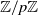 double struck upper Z divided by p double struck upper Z