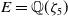 upper E equals double struck upper Q left parenthesis zeta 5 right parenthesis