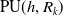 PU left parenthesis h comma upper R Subscript k Baseline right parenthesis
