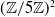 left parenthesis double struck upper Z divided by 5 double struck upper Z right parenthesis squared