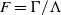 upper F equals normal upper Gamma divided by normal upper Lamda